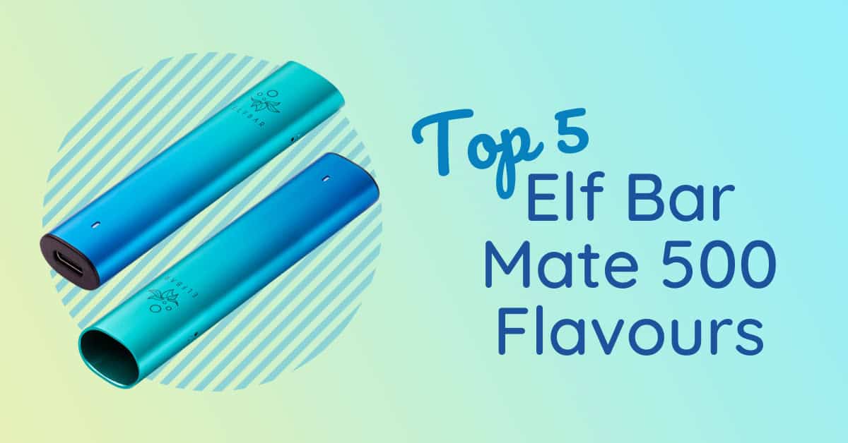 Top 5 Best Elf Bar Mate 500 Flavours Ranked